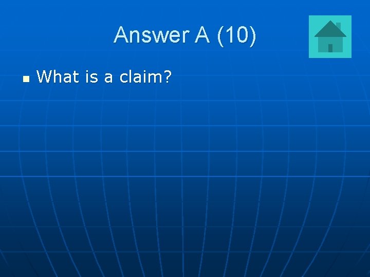 Answer A (10) n What is a claim? 