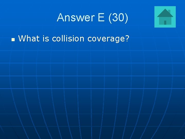 Answer E (30) n What is collision coverage? 