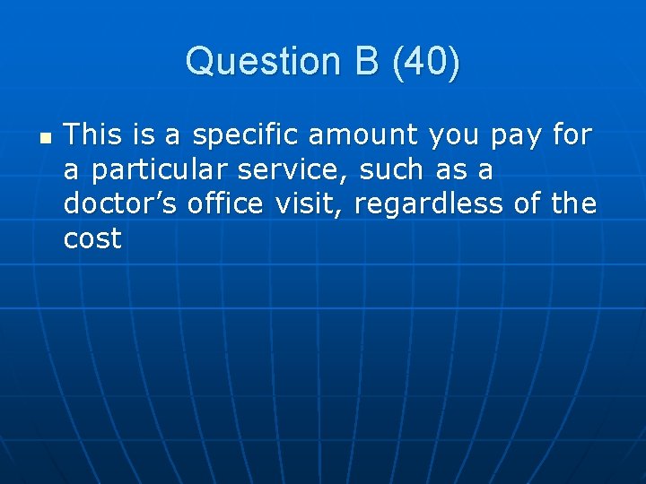 Question B (40) n This is a specific amount you pay for a particular