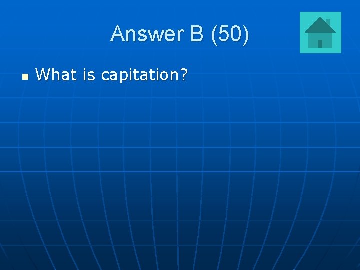 Answer B (50) n What is capitation? 