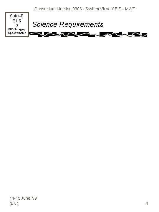 Consortium Meeting 9906 - System View of EIS - MWT Solar-B EIS EUV Imaging