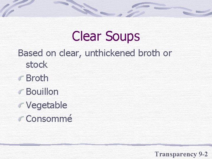 Clear Soups Based on clear, unthickened broth or stock Broth Bouillon Vegetable Consommé Transparency