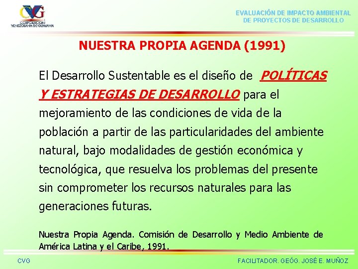 EVALUACIÓN DE IMPACTO AMBIENTAL DE PROYECTOS DE DESARROLLO NUESTRA PROPIA AGENDA (1991) El Desarrollo