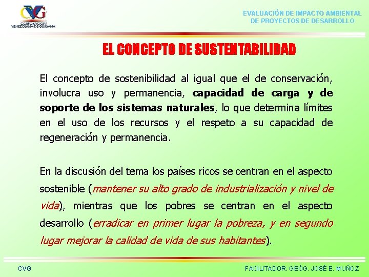 EVALUACIÓN DE IMPACTO AMBIENTAL DE PROYECTOS DE DESARROLLO EL CONCEPTO DE SUSTENTABILIDAD El concepto