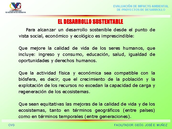 EVALUACIÓN DE IMPACTO AMBIENTAL DE PROYECTOS DE DESARROLLO EL DESARROLLO SUSTENTABLE Para alcanzar un