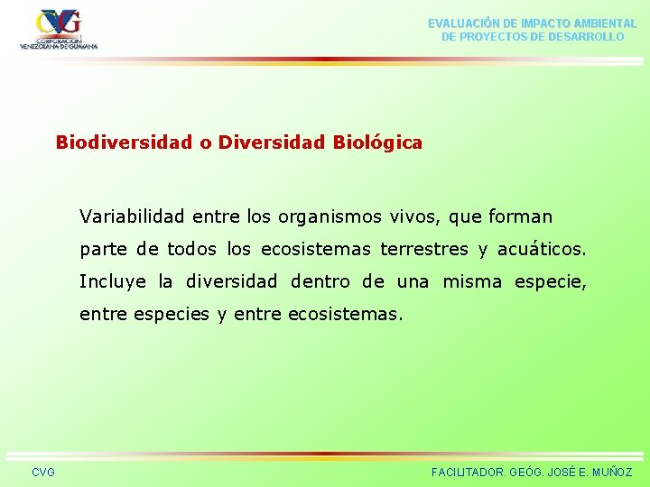 EVALUACIÓN DE IMPACTO AMBIENTAL DE PROYECTOS DE DESARROLLO Biodiversidad o Diversidad Biológica Variabilidad entre