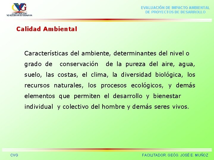 EVALUACIÓN DE IMPACTO AMBIENTAL DE PROYECTOS DE DESARROLLO Calidad Ambiental Características del ambiente, determinantes