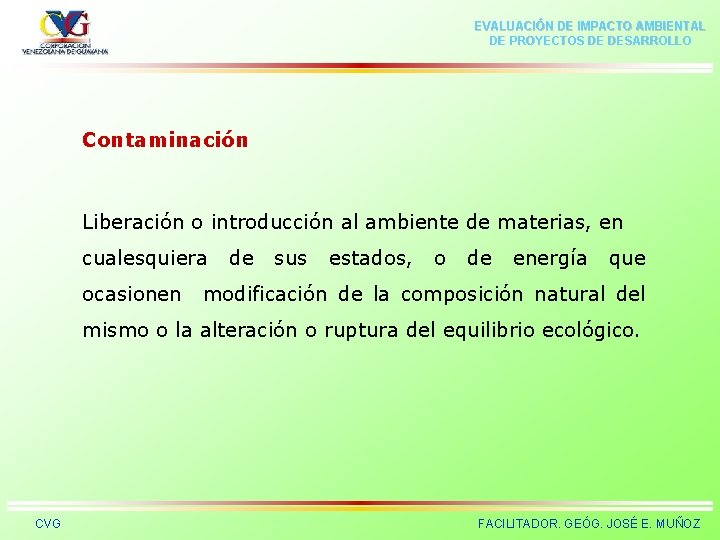 EVALUACIÓN DE IMPACTO AMBIENTAL DE PROYECTOS DE DESARROLLO Contaminación Liberación o introducción al ambiente
