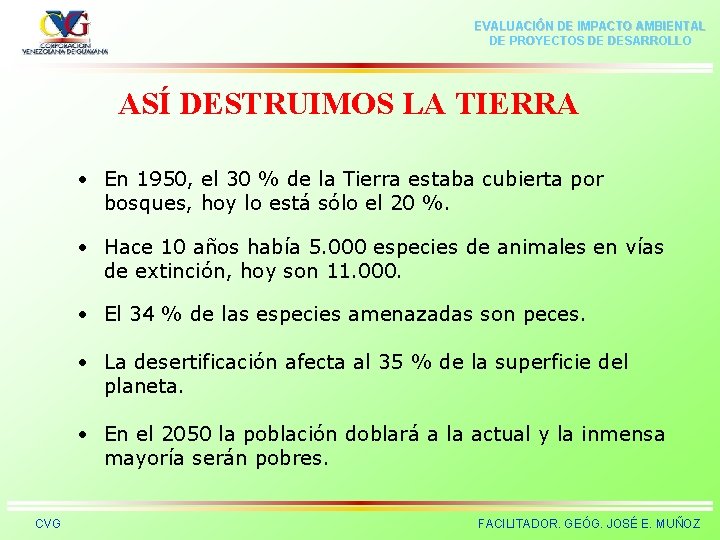EVALUACIÓN DE IMPACTO AMBIENTAL DE PROYECTOS DE DESARROLLO ASÍ DESTRUIMOS LA TIERRA • En