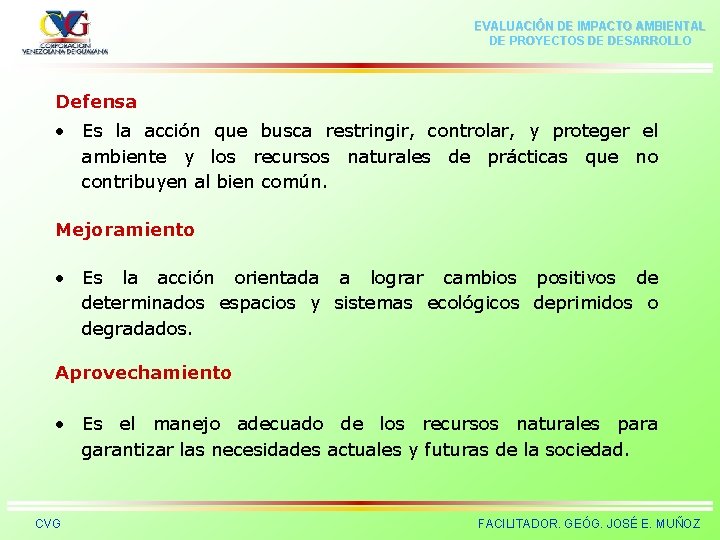 EVALUACIÓN DE IMPACTO AMBIENTAL DE PROYECTOS DE DESARROLLO Defensa • Es la acción que