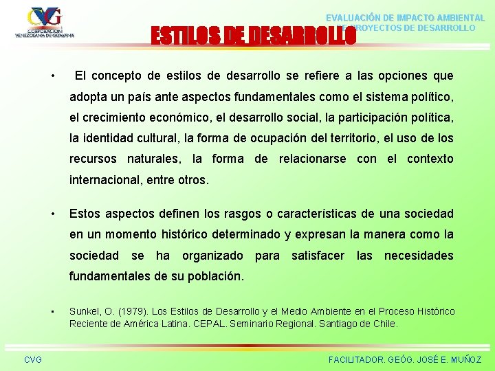 EVALUACIÓN DE IMPACTO AMBIENTAL DE PROYECTOS DE DESARROLLO ESTILOS DE DESARROLLO • El concepto