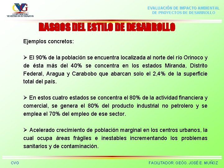 EVALUACIÓN DE IMPACTO AMBIENTAL DE PROYECTOS DE DESARROLLO RASGOS DEL ESTILO DE DESARROLLO Ejemplos