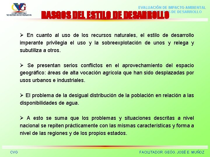 EVALUACIÓN DE IMPACTO AMBIENTAL DE PROYECTOS DE DESARROLLO RASGOS DEL ESTILO DE DESARROLLO Ø