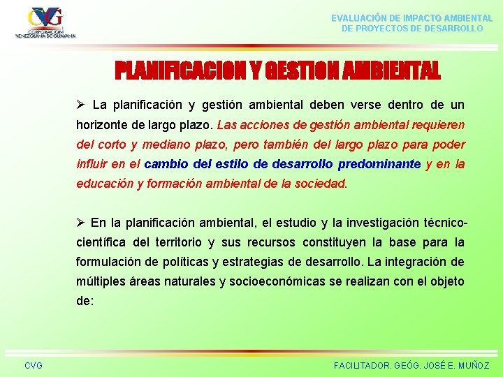 EVALUACIÓN DE IMPACTO AMBIENTAL DE PROYECTOS DE DESARROLLO PLANIFICACION Y GESTION AMBIENTAL Ø La