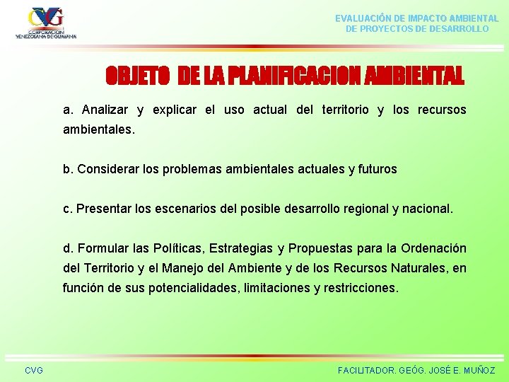 EVALUACIÓN DE IMPACTO AMBIENTAL DE PROYECTOS DE DESARROLLO OBJETO DE LA PLANIFICACION AMBIENTAL a.