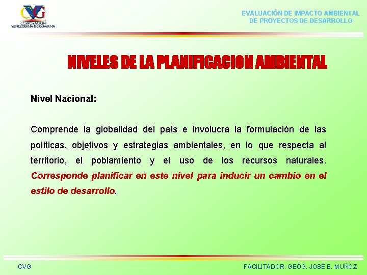 EVALUACIÓN DE IMPACTO AMBIENTAL DE PROYECTOS DE DESARROLLO NIVELES DE LA PLANIFICACION AMBIENTAL Nivel