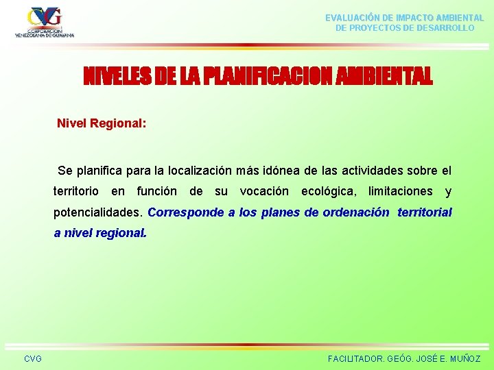 EVALUACIÓN DE IMPACTO AMBIENTAL DE PROYECTOS DE DESARROLLO NIVELES DE LA PLANIFICACION AMBIENTAL Nivel