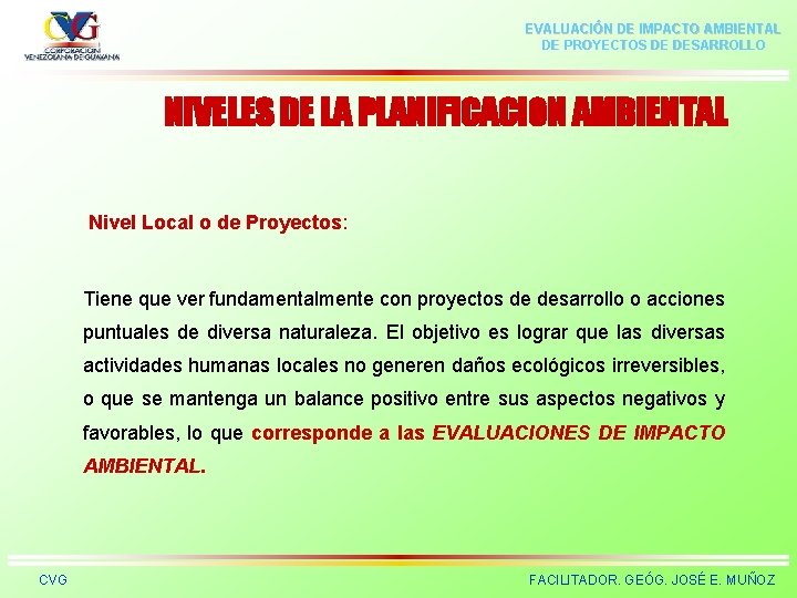 EVALUACIÓN DE IMPACTO AMBIENTAL DE PROYECTOS DE DESARROLLO NIVELES DE LA PLANIFICACION AMBIENTAL Nivel