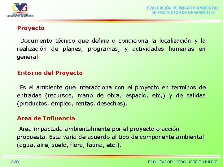 EVALUACIÓN DE IMPACTO AMBIENTAL DE PROYECTOS DE DESARROLLO Proyecto Documento técnico que define o