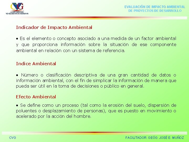 EVALUACIÓN DE IMPACTO AMBIENTAL DE PROYECTOS DE DESARROLLO Indicador de Impacto Ambiental • Es