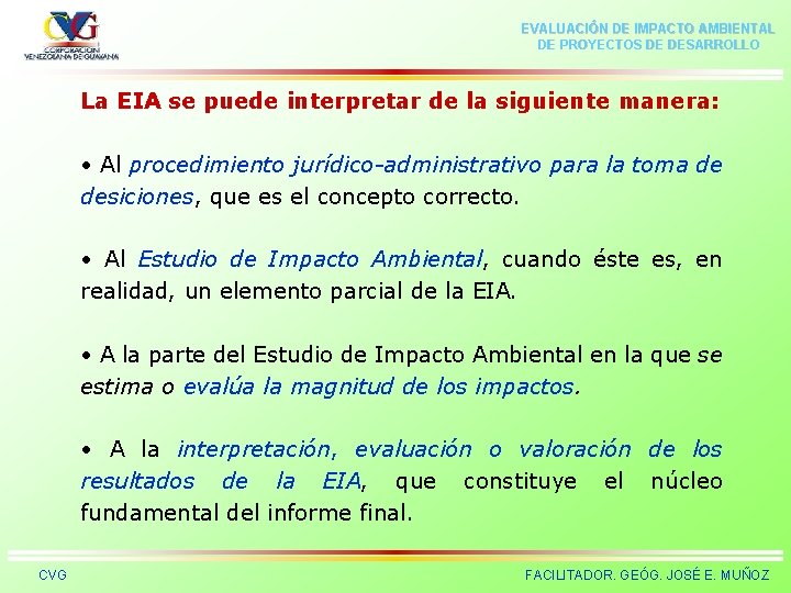 EVALUACIÓN DE IMPACTO AMBIENTAL DE PROYECTOS DE DESARROLLO La EIA se puede interpretar de