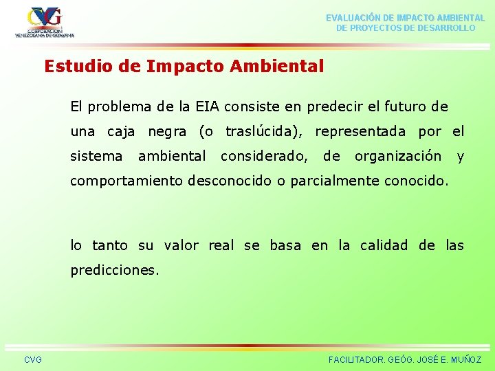 EVALUACIÓN DE IMPACTO AMBIENTAL DE PROYECTOS DE DESARROLLO Estudio de Impacto Ambiental El problema