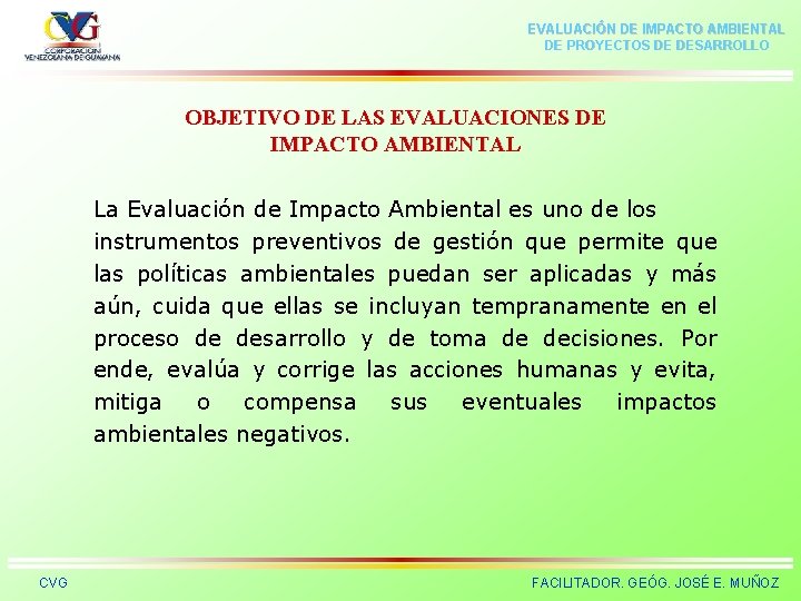 EVALUACIÓN DE IMPACTO AMBIENTAL DE PROYECTOS DE DESARROLLO OBJETIVO DE LAS EVALUACIONES DE IMPACTO