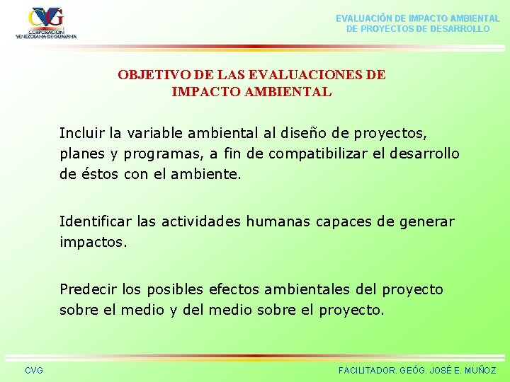 EVALUACIÓN DE IMPACTO AMBIENTAL DE PROYECTOS DE DESARROLLO OBJETIVO DE LAS EVALUACIONES DE IMPACTO