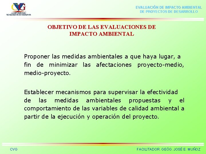 EVALUACIÓN DE IMPACTO AMBIENTAL DE PROYECTOS DE DESARROLLO OBJETIVO DE LAS EVALUACIONES DE IMPACTO