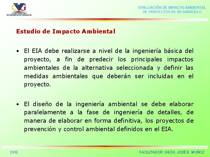 EVALUACIÓN DE IMPACTO AMBIENTAL DE PROYECTOS DE DESARROLLO Estudio de Impacto Ambiental • El