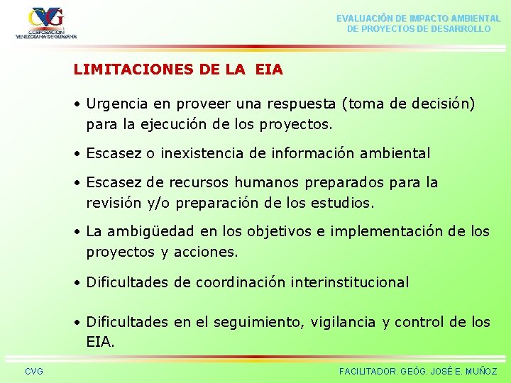 EVALUACIÓN DE IMPACTO AMBIENTAL DE PROYECTOS DE DESARROLLO LIMITACIONES DE LA EIA • Urgencia