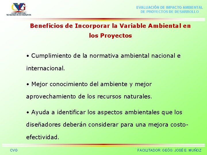 EVALUACIÓN DE IMPACTO AMBIENTAL DE PROYECTOS DE DESARROLLO Beneficios de Incorporar la Variable Ambiental