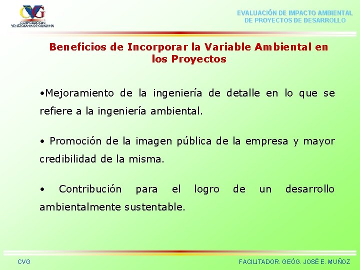 EVALUACIÓN DE IMPACTO AMBIENTAL DE PROYECTOS DE DESARROLLO Beneficios de Incorporar la Variable Ambiental