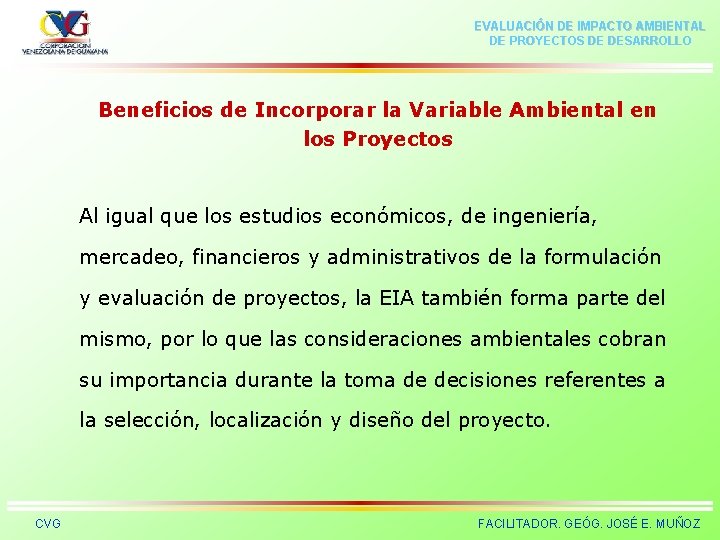 EVALUACIÓN DE IMPACTO AMBIENTAL DE PROYECTOS DE DESARROLLO Beneficios de Incorporar la Variable Ambiental