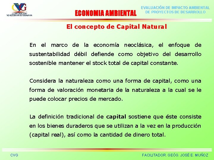 ECONOMIA AMBIENTAL EVALUACIÓN DE IMPACTO AMBIENTAL DE PROYECTOS DE DESARROLLO El concepto de Capital