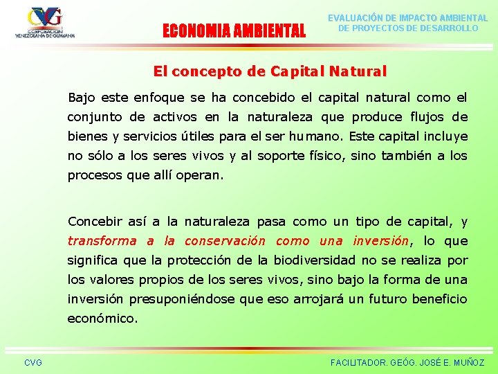 ECONOMIA AMBIENTAL EVALUACIÓN DE IMPACTO AMBIENTAL DE PROYECTOS DE DESARROLLO El concepto de Capital