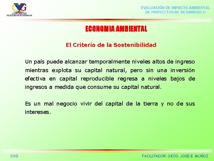 EVALUACIÓN DE IMPACTO AMBIENTAL DE PROYECTOS DE DESARROLLO ECONOMIA AMBIENTAL El Criterio de la
