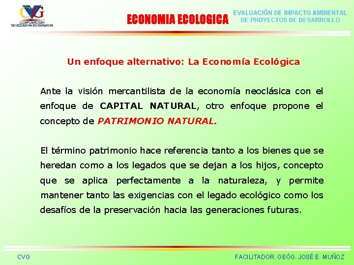 ECONOMIA ECOLOGICA EVALUACIÓN DE IMPACTO AMBIENTAL DE PROYECTOS DE DESARROLLO Un enfoque alternativo: La