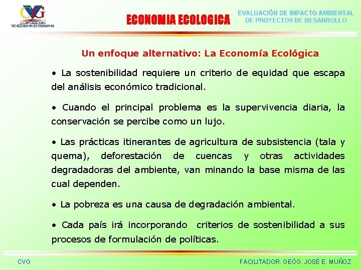 ECONOMIA ECOLOGICA EVALUACIÓN DE IMPACTO AMBIENTAL DE PROYECTOS DE DESARROLLO Un enfoque alternativo: La