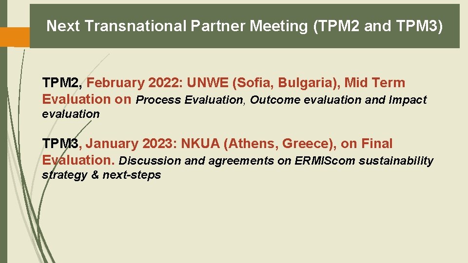 Next Transnational Partner Meeting (TPM 2 and TPM 3) TPM 2, February 2022: UNWE