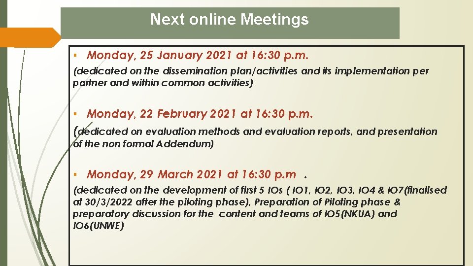 Next online Meetings ▪ Monday, 25 January 2021 at 16: 30 p. m. (dedicated