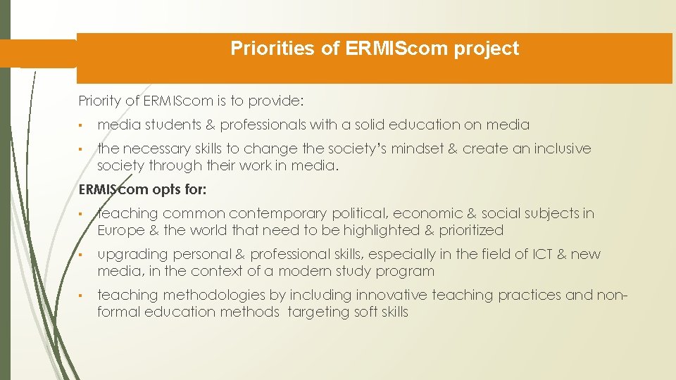 Priorities of ERMIScom project Priority of ERMIScom is to provide: ▪ media students &