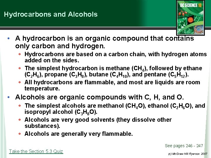 Hydrocarbons and Alcohols • A hydrocarbon is an organic compound that contains only carbon