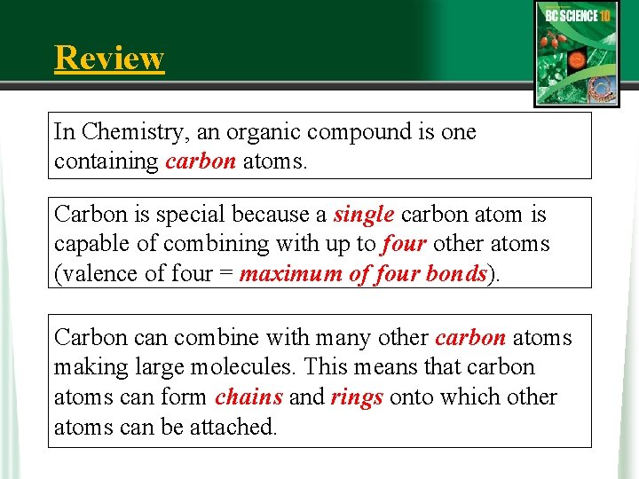 Review In Chemistry, an organic compound is one containing carbon atoms. Carbon is special