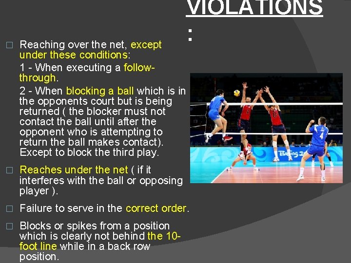 VIOLATIONS : � Reaching over the net, except under these conditions: 1 - When
