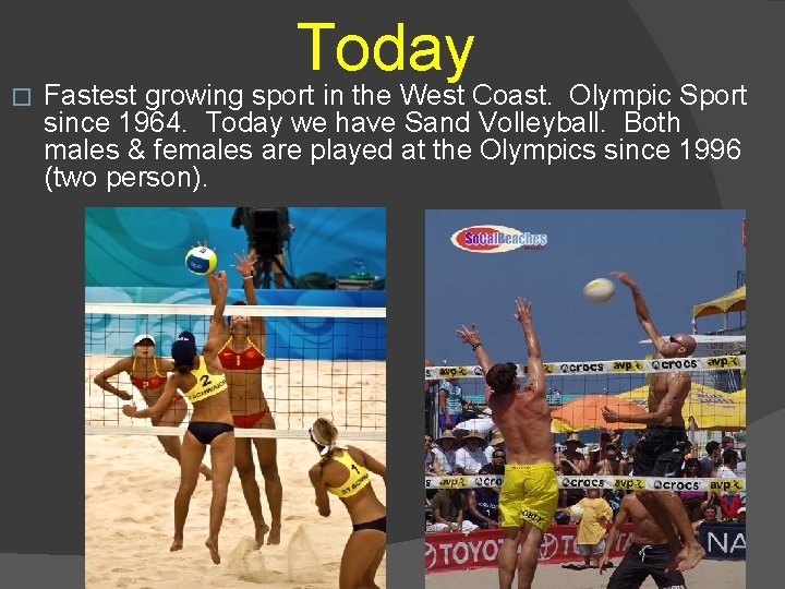 Today � Fastest growing sport in the West Coast. Olympic Sport since 1964. Today