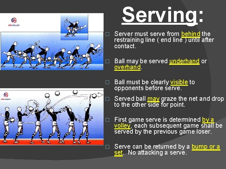 Serving: � Server must serve from behind the restraining line ( end line )