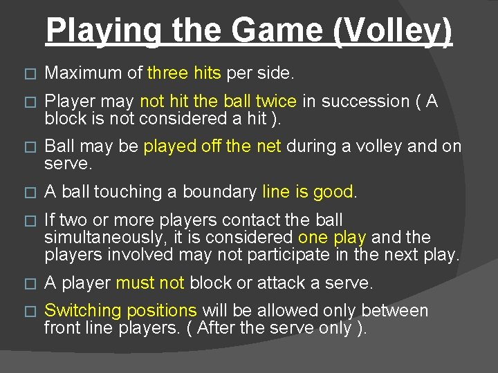 Playing the Game (Volley) � Maximum of three hits per side. � Player may