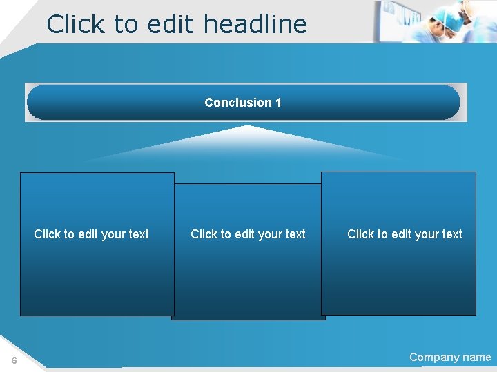 Click to edit headline Conclusion 1 Click to edit your text 6 Click to