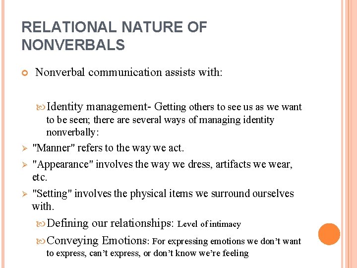 RELATIONAL NATURE OF NONVERBALS Nonverbal communication assists with: Identity management- Getting others to see